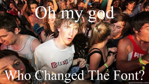 Oh my god Who Changed The Font?  Sudden Clarity Clarence