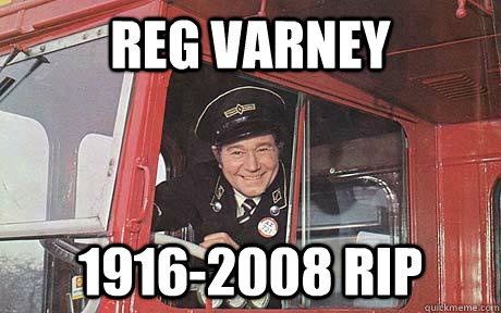 Reg Varney 1916-2008 RIP - Reg Varney 1916-2008 RIP  Good Guy Bus Driver