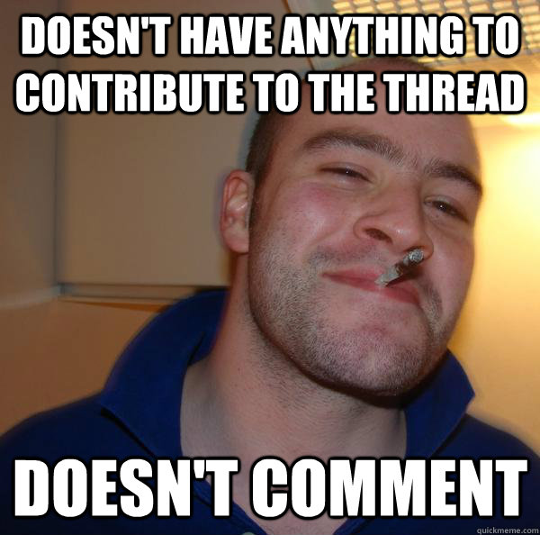 doesn't have anything to contribute to the thread doesn't comment - doesn't have anything to contribute to the thread doesn't comment  Misc