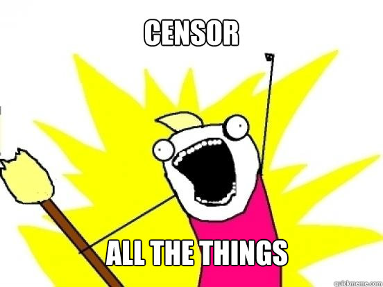Censor All the things  X All The Things