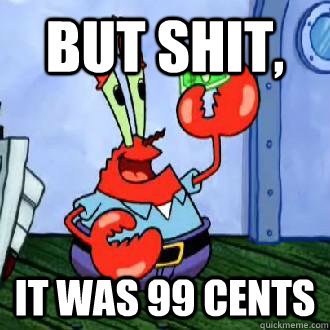 but shit, it was 99 cents - but shit, it was 99 cents  Cheap Macklmore