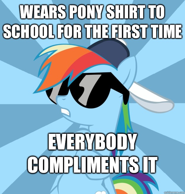 Wears pony shirt to school for the first time Everybody compliments it  Socially Awesome Brony