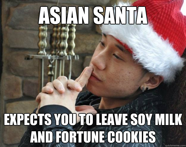 ASIAN SANTA EXPECTS YOU TO LEAVE SOY MILK AND FORTUNE COOKIES  ASIAN SANTA