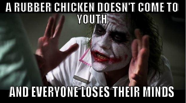 A RUBBER CHICKEN DOESN'T COME TO YOUTH AND EVERYONE LOSES THEIR MINDS Joker Mind Loss