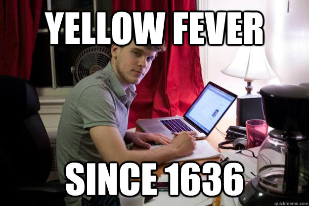 Yellow Fever Since 1636  