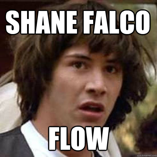 Shane Falco Flow  conspiracy keanu