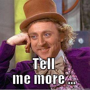  TELL ME MORE ... Creepy Wonka