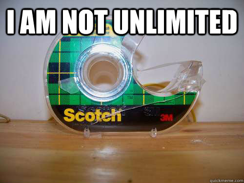 I am not unlimited   scotch tape