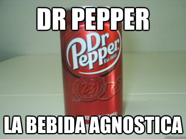 dr pepper la bebida agnostica  dr pepper