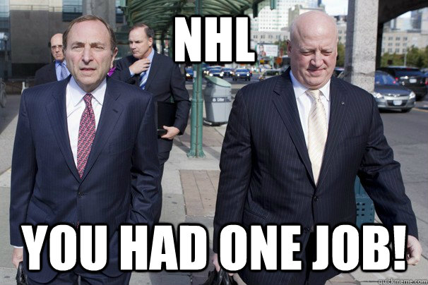 NHL You had one job!  NHL - One Job