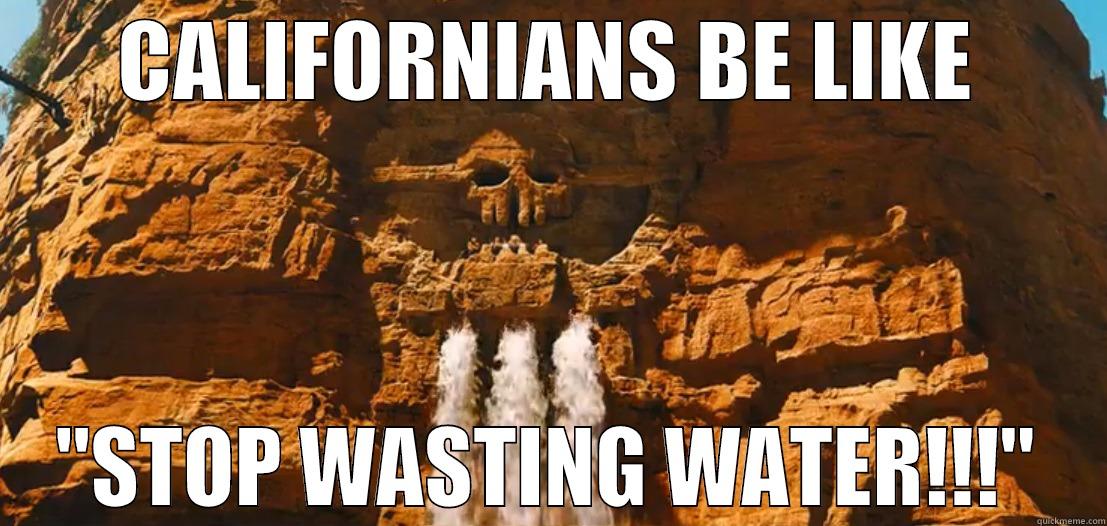 Mad Max Californians - CALIFORNIANS BE LIKE 