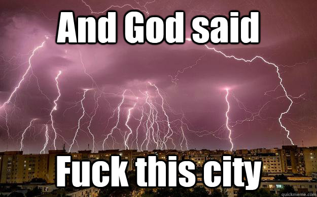 And God said Fuck this city  Apocalypse