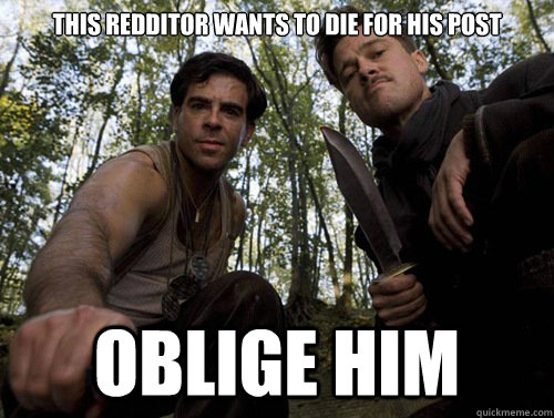 This redditor wants to die for his post oblige him - This redditor wants to die for his post oblige him  Oblige Him