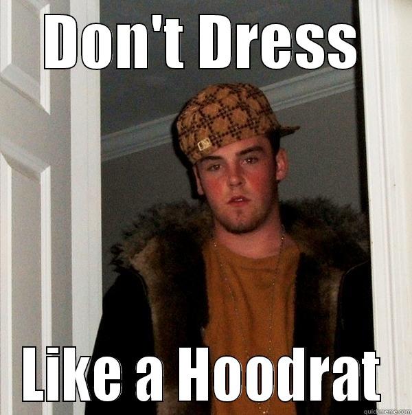 DON'T DRESS LIKE A HOODRAT Scumbag Steve