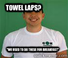 Towel Laps? 