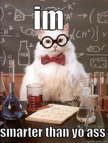 IM  SMARTER THAN YO ASS Chemistry Cat