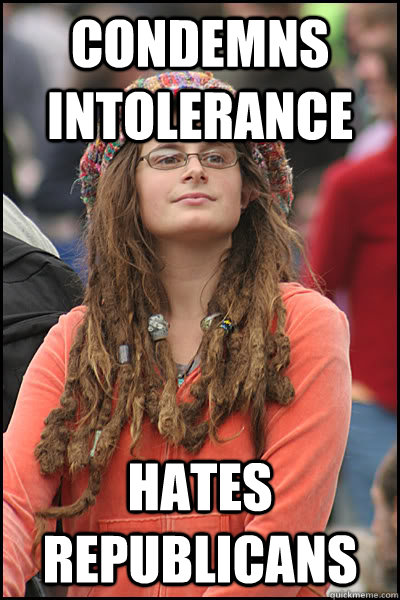 Condemns intolerance HATES Republicans  College Liberal