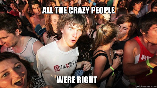 All the crazy people  were right  Sudden Clarity Clarence