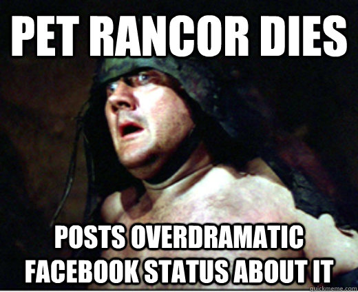 Pet rancor dies Posts overdramatic Facebook status about it  