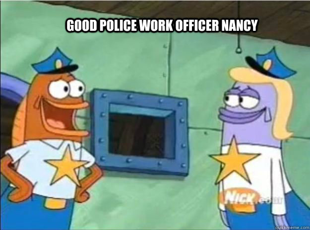 Good police work officer nancy - Good police work officer nancy  Officer Nancy