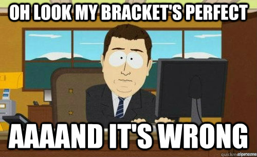 OH LOOK MY BRACKET'S PERFECT AAAAND IT'S WRONG  anditsgone