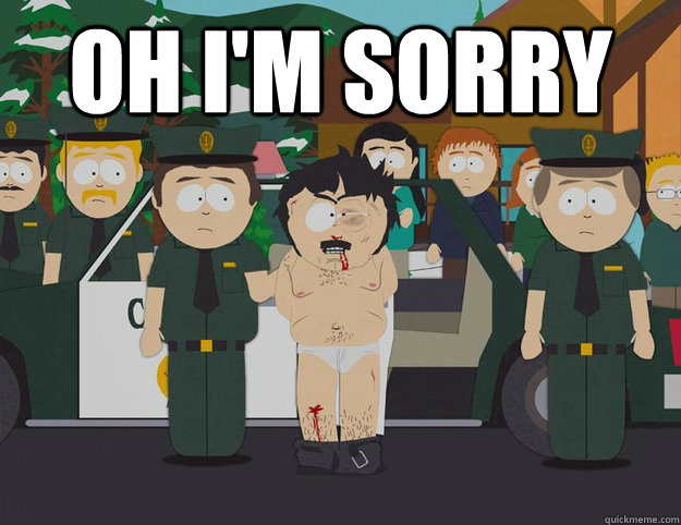 Oh I'M SORRY   Oh Im Sorry