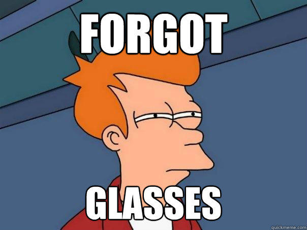 Forgot Glasses - Forgot Glasses  Futurama Fry