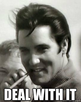 Elvis Deal Memes Quickmeme