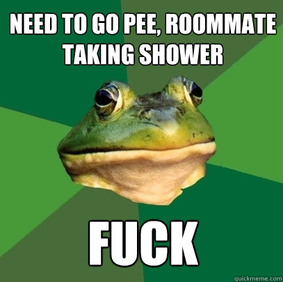 need to go pee, ROOMMATE TAKING SHOWER FUCK  Foul Bachelor Frog