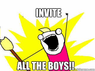 INVITE ALL THE BOYS!!  All The Things