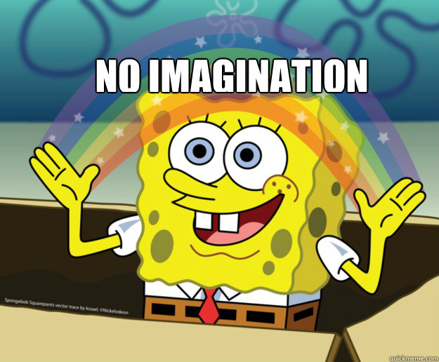 NO IMAGINATION  Spongebob Imagination