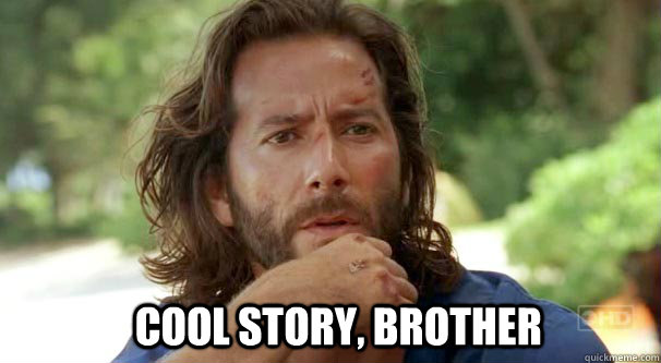    COOL STORY, BROTHER  COOL STORY BRO