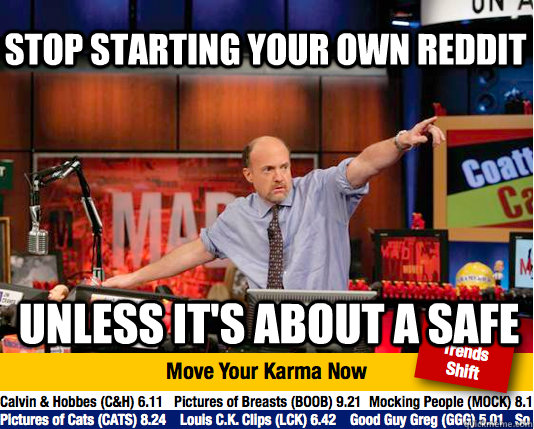 Stop starting your own reddit unless it's about a safe  Mad Karma with Jim Cramer