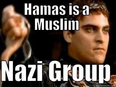 HAMAS IS A MUSLIM  NAZI GROUP Downvoting Roman