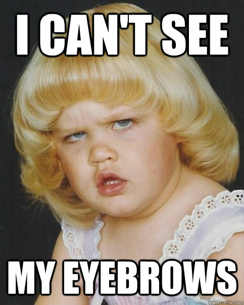 I can't see My eyebrows - I can't see My eyebrows  Misc