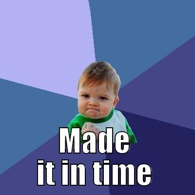  MADE IT IN TIME Success Kid