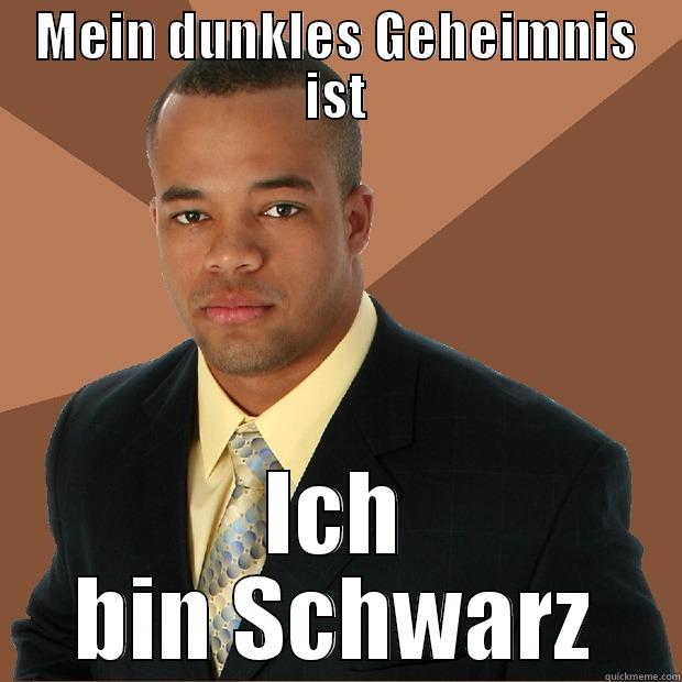 MEIN DUNKLES GEHEIMNIS IST ICH BIN SCHWARZ Successful Black Man