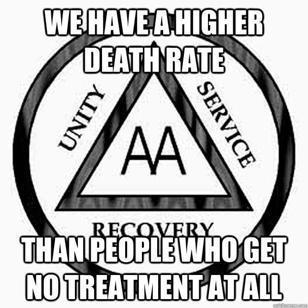 We have a higher death rate than people who get no treatment at all - We have a higher death rate than people who get no treatment at all  Scumbag A.A.
