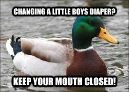 CHANGING A LITTLE BOYS DIAPER? KEEP YOUR MOUTH CLOSED!  Good Advice Duck