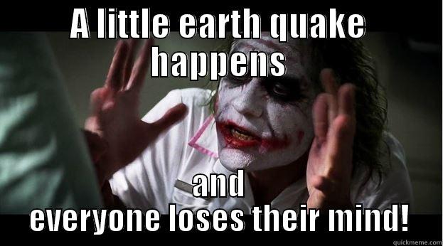 A LITTLE EARTH QUAKE HAPPENS AND EVERYONE LOSES THEIR MIND! Joker Mind Loss