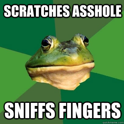 Scratches Asshole sniffs fingers  Foul Bachelor Frog