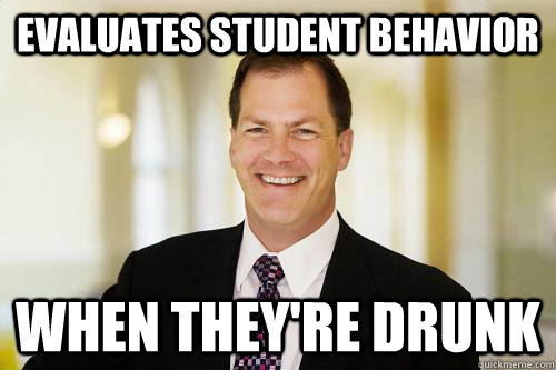 evaluates student behavior when they're drunk - evaluates student behavior when they're drunk  Publicover Problems
