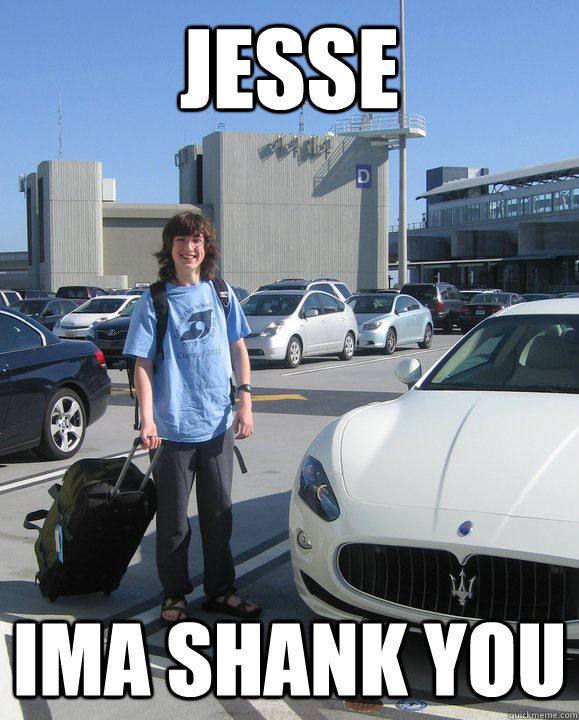 Jesse Ima shank you  