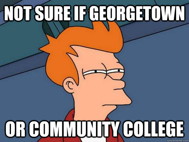 not sure if Georgetown or community college  Futurama Fry
