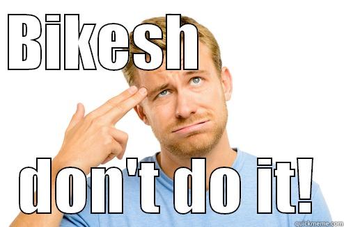 BIKESH            DON'T DO IT! Misc