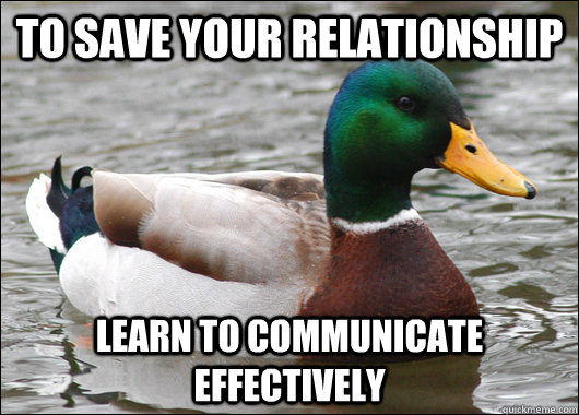 To save your relationship Learn to communicate effectively  Actual Advice Mallard