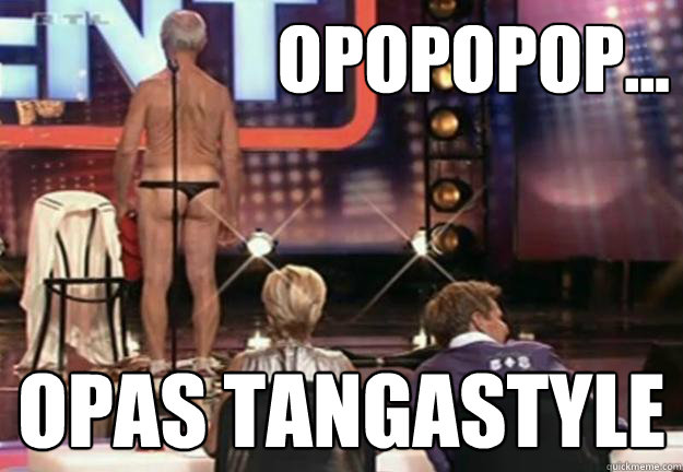 opopopop... Opa´s tangastyle  Opas Tanga