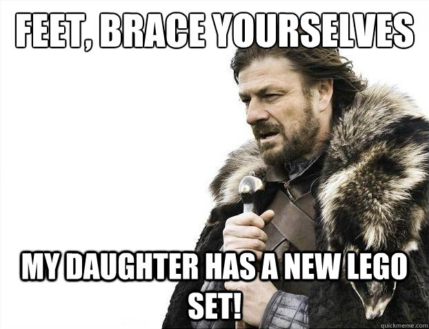Feet, Brace yourselves My daughter has a new lego set!  Brace Yourselves - Borimir