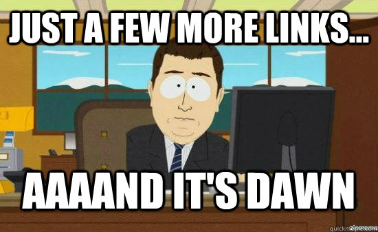 Just a few more links... AAAAND It's Dawn  aaaand its gone