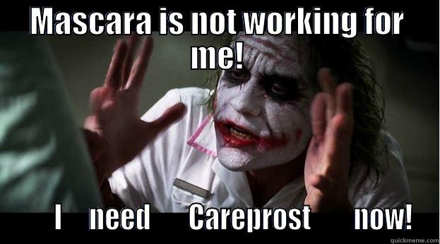 MASCARA IS NOT WORKING FOR ME!       I     NEED       CAREPROST        NOW! Joker Mind Loss